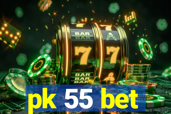 pk 55 bet